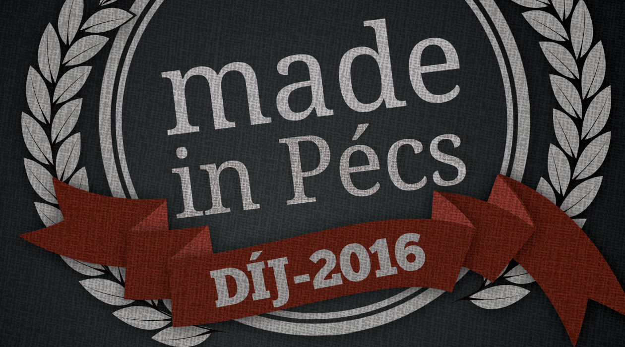 Made in Pécs-díj 2016 – Az év eseménye